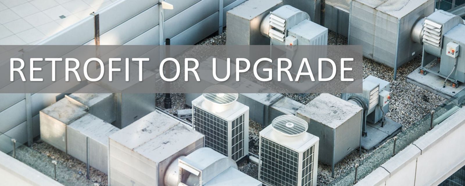 HVAC Replacement Retrofit Upgrade Energy Savings Mechanical Air